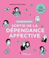 50 exercices pour sortir de la dépendance affective (2e édition)