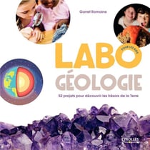 Labo géologie pour les kids - 52 projets pour découvrir les trésors de la terre (édition 2018)
