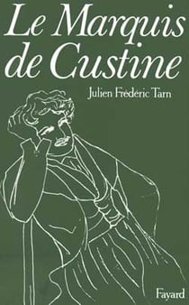 Le Marquis de Custine : Ou les malheurs de l'exactitude