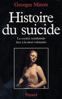 Histoire du suicide - la société occidentale face à la mort volontaire