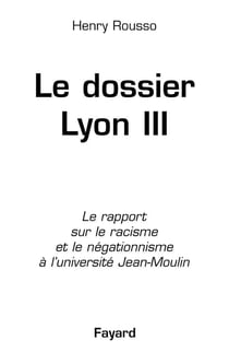 Le dossier de Lyon III : Le rapport sur le racisme et le négationnisme à l'université Jean-Moulin