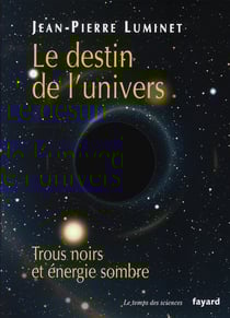 Le destin de l'univers - trous noirs et énergie sombre