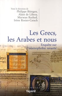 Les Grecs, les Arabes et nous. Enquête sur l'islamophobie savante
