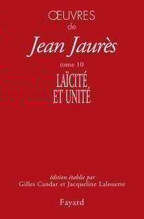 Oeuvres de Jean Jaurès Tome 10 - laïcité et unité