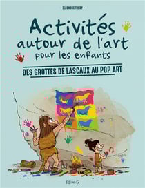 Activités autour de l'art pour les enfants - Des grottes de Lascaux au pop art