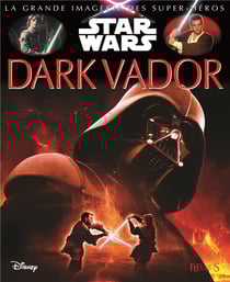 LA GRANDE IMAGERIE STAR WARS : Dark Vador