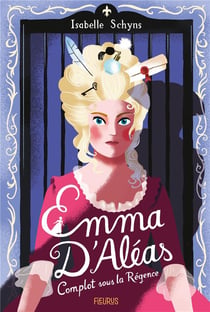 Emma d'Aléas : Complot sous la Régence