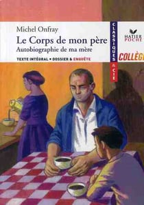 Le corps de mon père - autobiographie de ma mère