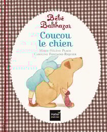 Bébé Balthazar : coucou le chien