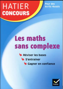 Hatier concours - les maths sans complexe - remise a niveau en mathematiques pour reussir les concou