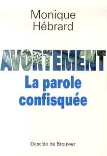 Avortement - la parole confisquée