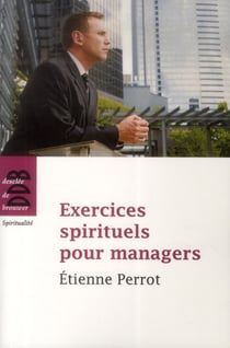 Exercices spirituels pour managers