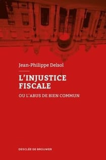 L'injustice fiscale - ou l'abus de bien commun