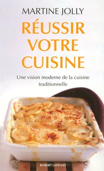 Réussir votre cuisine - une vision moderne de la cuisine traditionnelle