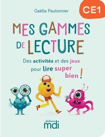 Mes gammes de lecture : Des activités et des jeux pour lire super bien ! : CE1 (édition 2024)