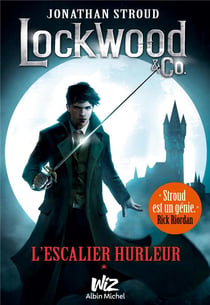 Lockwood & Co. Tome 1 : l'escalier hurleur