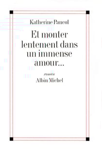 Et monter lentement dans un immense amour...