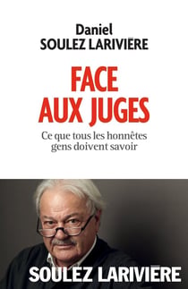 Face aux juges - ce que tous les honnêtes gens doivent savoir
