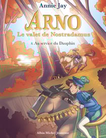 Arno, le valet de Nostradamus Tome 8 : au service du dauphin