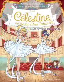 Célestine, sur les pas d'Anna Pavlova Tome 8 : Les rêves les plus grands