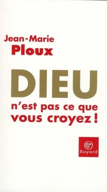 Dieu n'est pas ce que vous croyez !