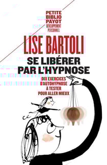 Se libérer par l'hypnose - 10 exercices d'auto-hypnose