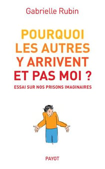 Pourquoi les autres y arrivent et pas moi ?