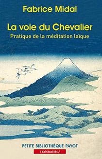 La voie du chevalier - pratique de la méditation laïque