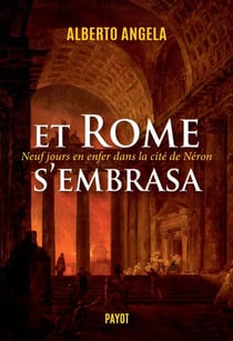 Et Rome s'embrasa (La trilogie de Néron, II) : Neuf jours en enfer dans la cité de Néron