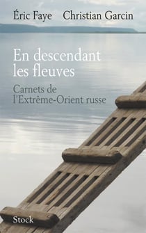 En descendant les fleuves - carnets de l'extrême-orient russe