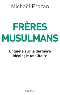 Frères musulmans - enquête sur la dernière idéologie totalitaire