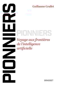 Pionniers : Voyage aux frontières de l'intelligence artificielle