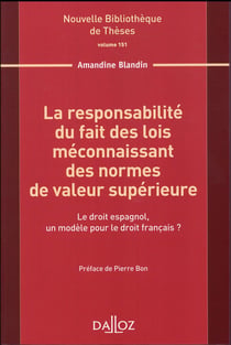 La responsabilité du fait des lois méconnaissant des normes de valeur supérieure - Volume 151 Le droit espagnol, un modèle pour le d