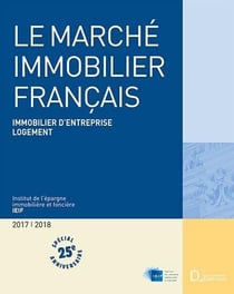 Le Marché immobilier français 2018. 25e éd. - Immobilier d'entreprise Logement