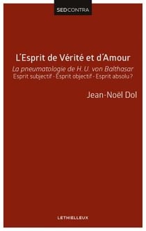 L'esprit de vérité et d'amour - la pneumatologie de H. U. von Balthasar - esprit subjectif - esprit objectif - esprit absolu ?