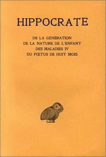 Oeuvres complètes Tome 11 - de la génération - de la nature de l'enfant - des maladies IV - du foetus de huit mois