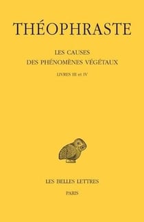 Les causes de phénomènes végétaux - livres III et IV