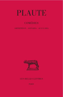 Comédies. Tome I : Amphitryon - Asinaria - Aulularia