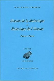 Illusion de la dialectique et dialectique de l'illusion : Platon, Plotin.