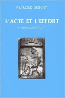 L' Acte et l'effort : Une idéologie du travail en Grèce ancienne, 8e-5e siècle av. J.-C