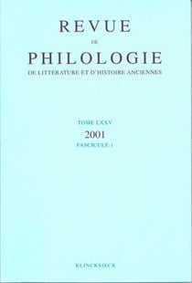 Revue de philologie, de litterature et d'histoire anciennes volume 75 - fascicule 1