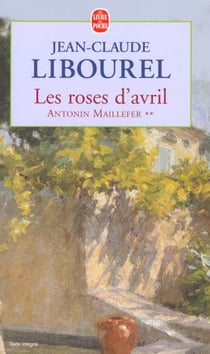Les roses d'avril - antonin maillefer (tome 2)