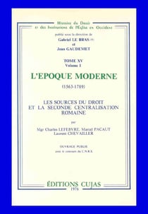 L'époque moderne 1563-1789 - les sources du droit et de la seconde centralisation romaine