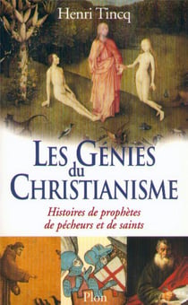 Les génies du christianisme - histoires de prophètes de pécheurs et de saints