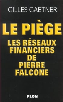 Piege - les reseaux secrets de pierre falcone