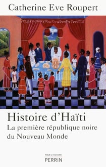 Histoire d'Haïti - la première république noire du Nouveau Monde