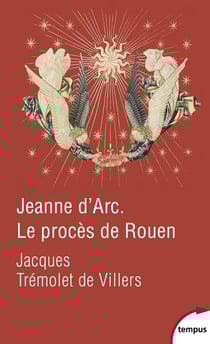 Jeanne d'Arc - le procès de Rouen