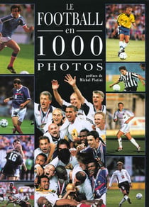 Le football en 1000 photos