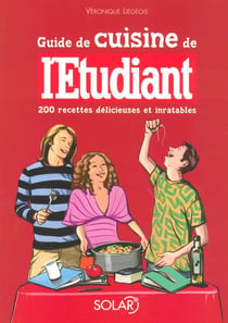 Guide de cuisine de l'Etudiant - 200 recettes délicieuses et inratables