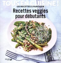 Tous en cuisine ! : recettes veggies pour débutants